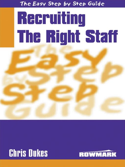 Title details for The Easy Step by Step Guide to Recruiting the Right Staff by Chris Dukes - Available